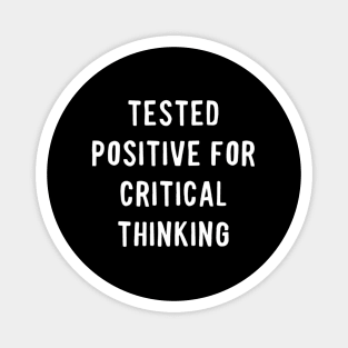 Tested Positive For Critical Thinking Magnet